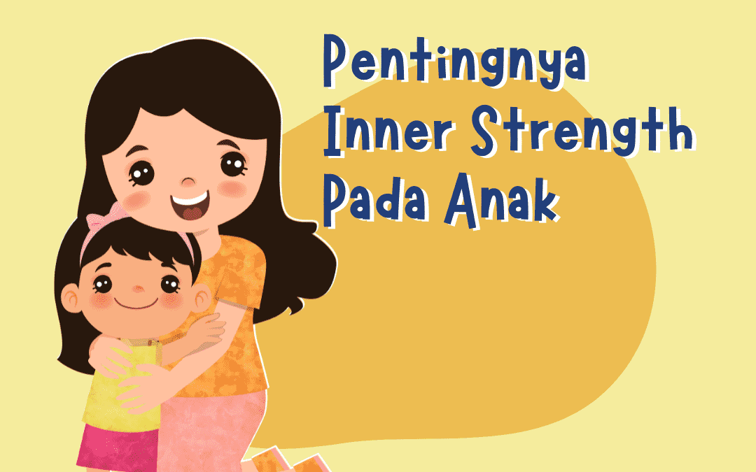 Pentingnya Inner Strength Pada Anak