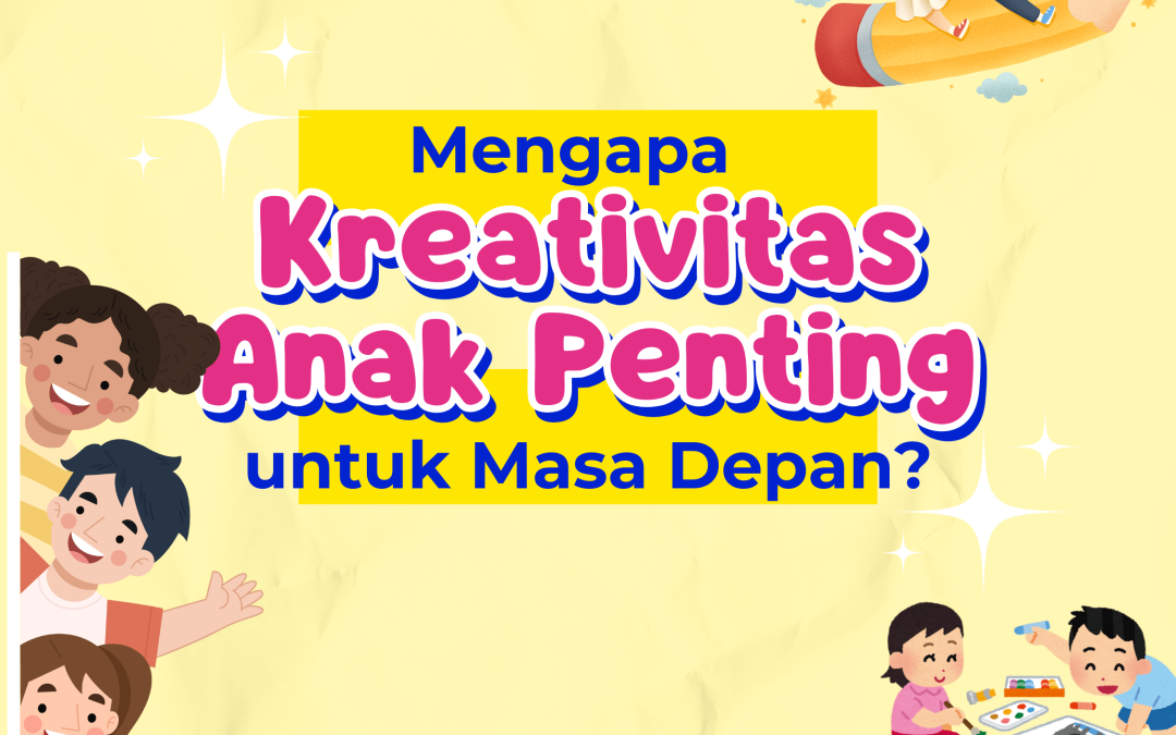 Mengapa Kreativitas Anak Penting?